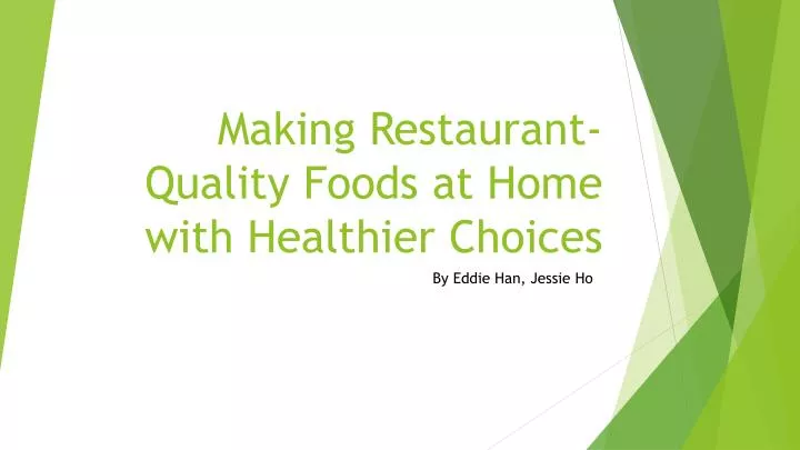 making restaurant quality foods at home with healthier choices