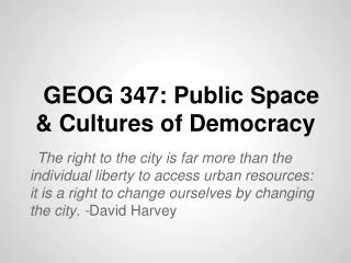 GEOG 347: Public Space &amp; Cultures of Democracy