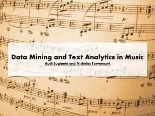 Data Mining and Text Analytics in Music Audi Sugianto and Nicholas Tawonezvi