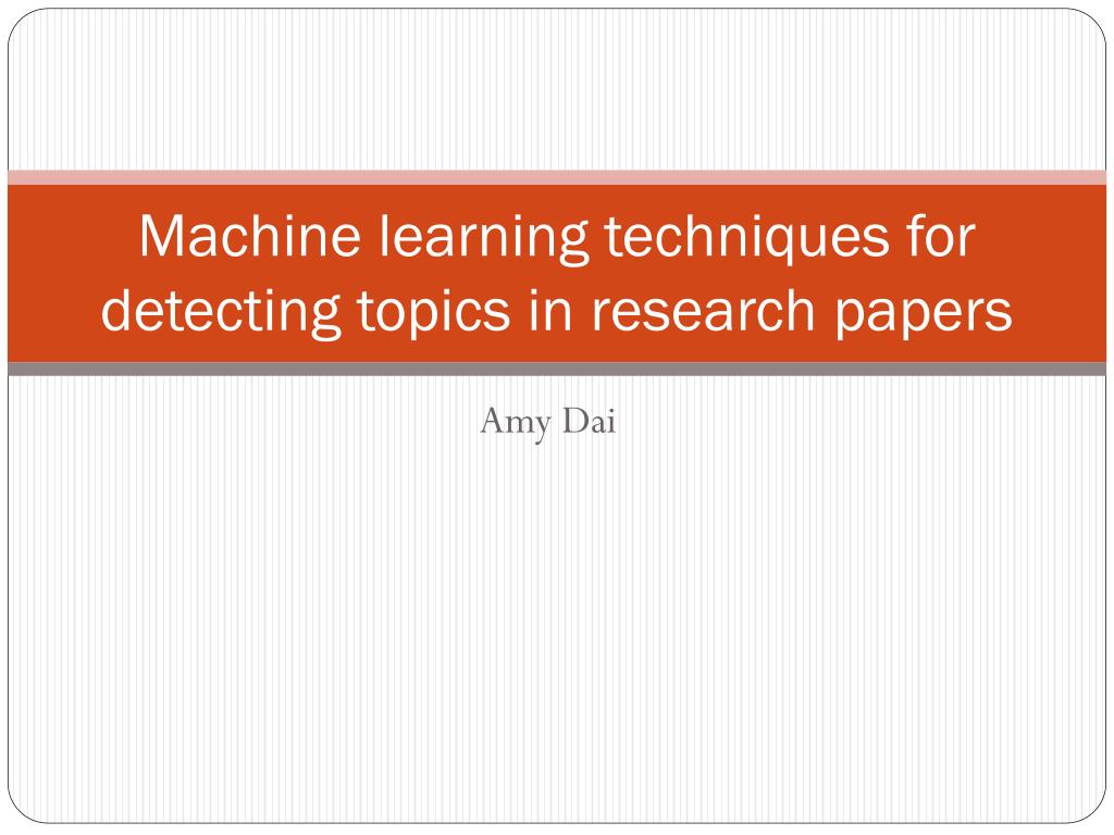 PPT - Machine Learning Techniques for Topic Detection in Research ...