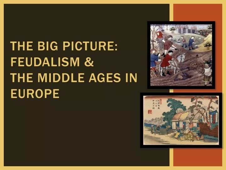 the big picture feudalism the middle ages in europe