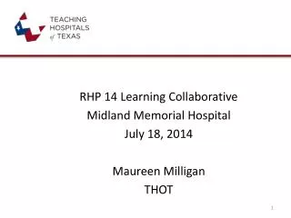 RHP 14 Learning Collaborative Midland Memorial Hospital July 18, 2014 Maureen Milligan THOT
