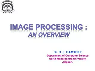 Dr. R. J. RAMTEKE Department of Computer Science North Maharashtra University, Jalgaon.