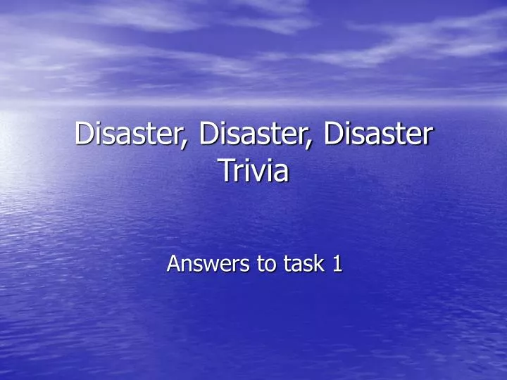 disaster disaster disaster trivia