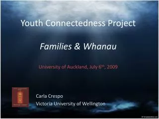 Youth Connectedness Project Families &amp; Whanau University of Auckland, July 6 th , 2009