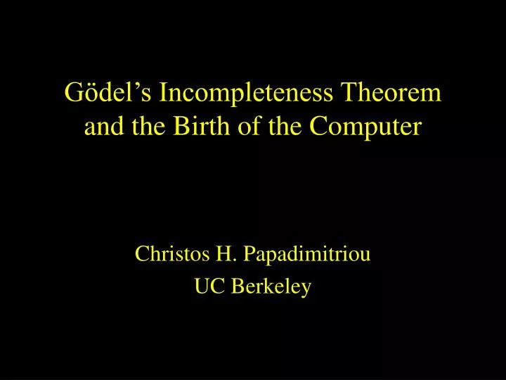 g del s incompleteness theorem and the birth of the computer