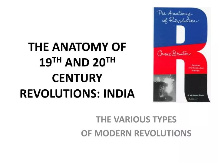 the anatomy of 19 th and 20 th century revolutions india
