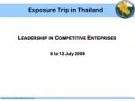 Leadership Exposure Trip in Thailand: July 8-12, 2009 - slide 1