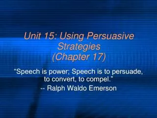 Unit 15: Using Persuasive Strategies (Chapter 17)