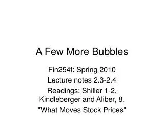 A Few More Bubbles