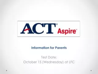 Information for Parents Test Date: October 15 (Wednesday) at LFC