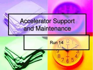 Accelerator Support and Maintenance