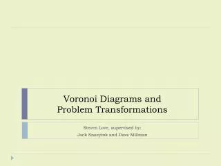 Voronoi Diagrams and Problem Transformations