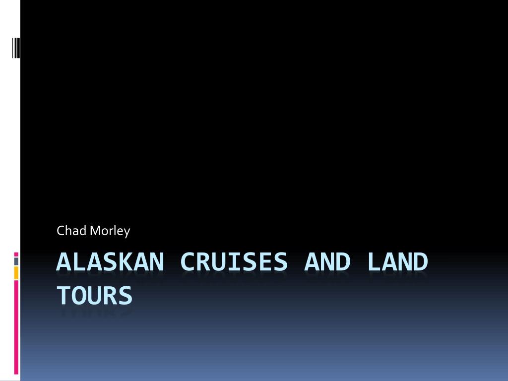 Alaskan Cruises and Land Tours - slide 1