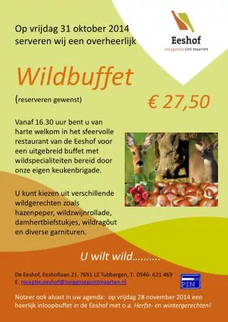 op vrijdag 31 oktober 2014 serveren wij een overheerlijk wildbuffet reserveren gewenst