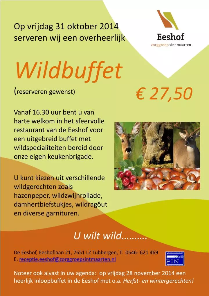 op vrijdag 31 oktober 2014 serveren wij een overheerlijk wildbuffet reserveren gewenst