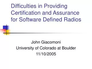 Difficulties in Providing Certification and Assurance for Software Defined Radios