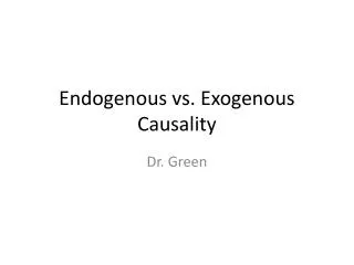 Endogenous vs. Exogenous Causality