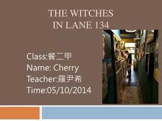 The witches in lane 134