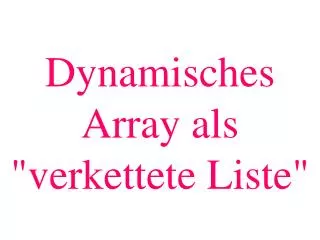 dynamisches array als verkettete liste