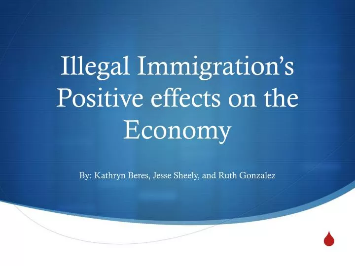 illegal immigration s positive effects on the economy