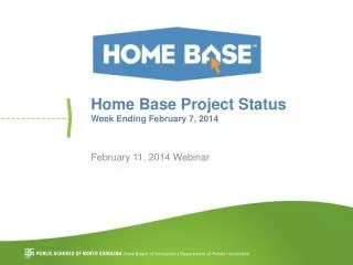 Home Base Project Status Week Ending February 7, 2014
