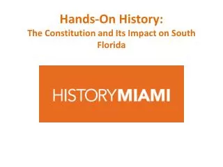 Hands-On History: The Constitution and Its Impact on South Florida