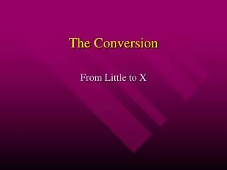 The Conversion