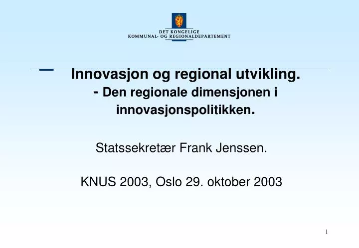 innovasjon og regional utvikling den regionale dimensjonen i innovasjonspolitikken