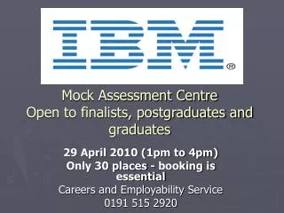Mock Assessment Centre Open to finalists, postgraduates and graduates