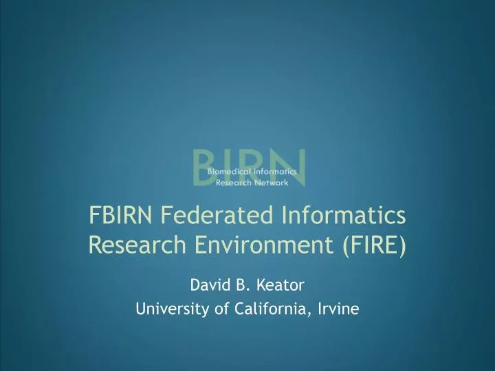 fbirn federated informatics research environment fire