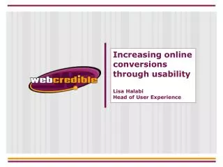 Increasing online conversions through usability Lisa Halabi Head of User Experience