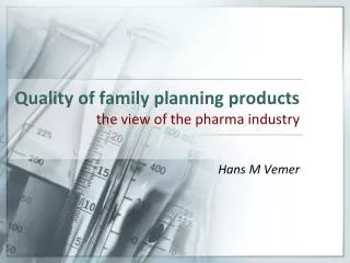 Quality of family planning products the view of the pharma industry