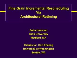 Soha Hassoun Tufts University Medford, MA Thanks to: Carl Ebeling University of Washington