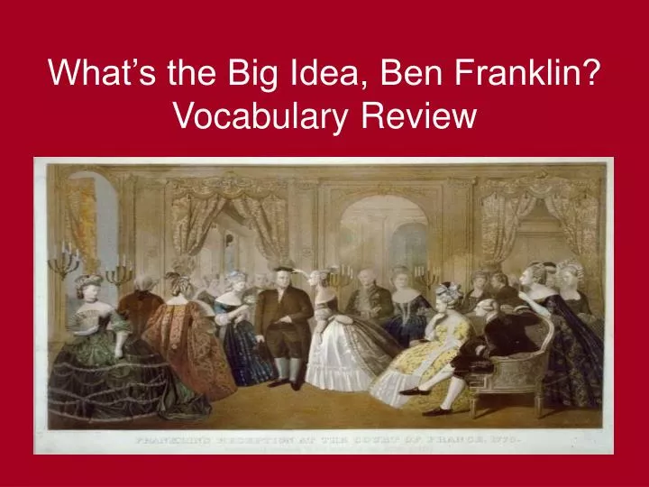 what s the big idea ben franklin vocabulary review