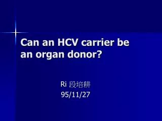 Can an HCV carrier be an organ donor?