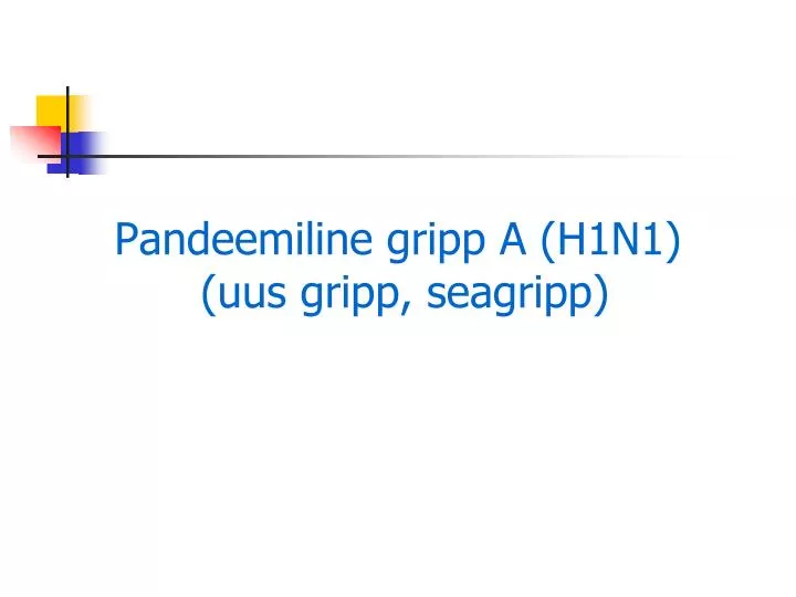 pandeemiline gripp a h1n1 uus gripp seagripp