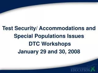 Test Security/ Accommodations and Special Populations Issues DTC Workshops