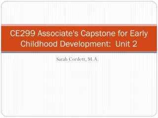 CE299 Associate's Capstone for Early Childhood Development: Unit 2