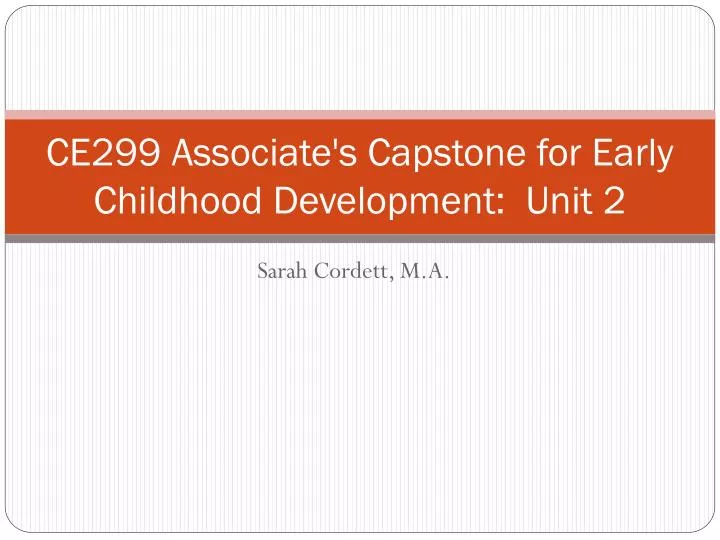 ce299 associate s capstone for early childhood development unit 2