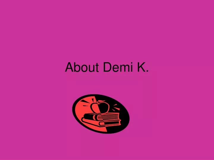 about demi k
