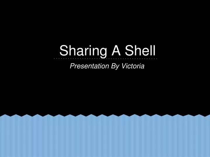 sharing a shell