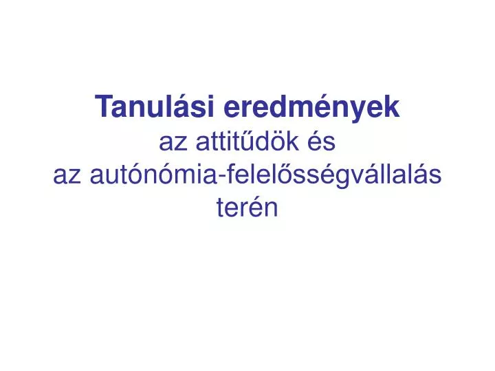 tanul si eredm nyek az attit d k s az aut n mia felel ss gv llal s ter n