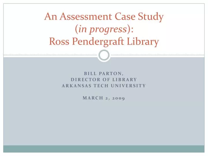 an assessment case study in progress ross pendergraft library