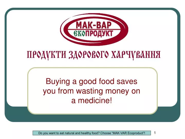buying a good food saves you from wasting money on a medicine