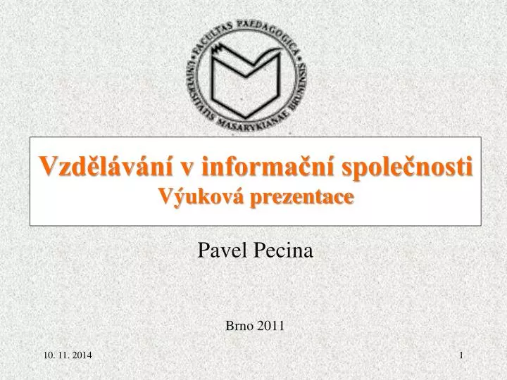 vzd l v n v informa n spole nosti v ukov prezentace pavel pecina brno 2011