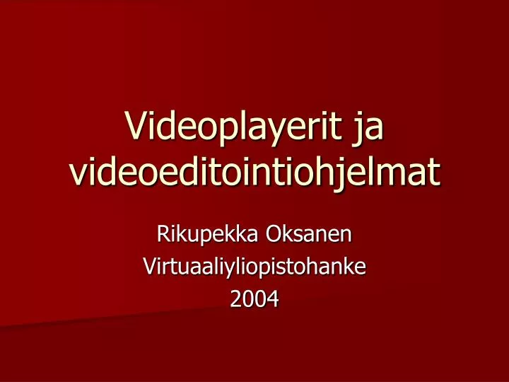 videoplayerit ja videoeditointiohjelmat