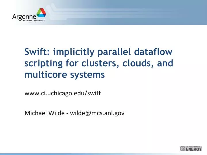 swift implicitly parallel dataflow scripting for clusters clouds and multicore systems