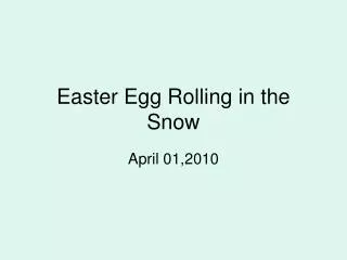 Easter Egg Rolling in the Snow