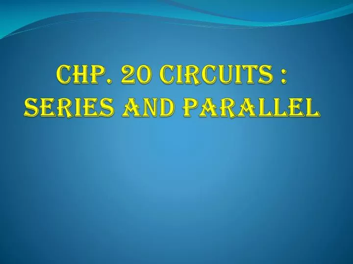 chp 20 circuits series and parallel